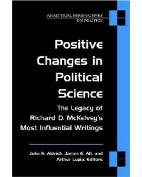 Positive Changes in Political Science: The Legacy of Richard D. McKelvey's Most Influential Writings